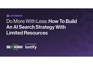 Do More With Less: How To Build An AI Search Strategy With Limited Resources [Webinar] via @sejournal, @hethr_campbell
