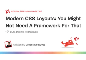 Modern CSS Layouts: You Might Not Need A Framework For That