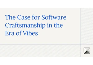 The Case for Software Craftsmanship in the Era of Vibes