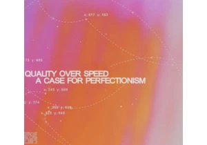 Quality Over Speed: A Case for Perfectionism