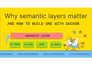 Why Semantic Layers Matter (and how to build one with DuckDB)