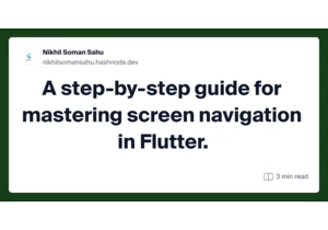 A step-by-step guide for mastering screen navigation in Flutter.