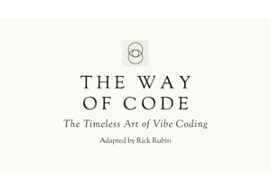 The Way of Code: The Timeless Art of Vibe Coding
