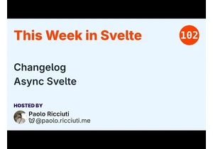 This Week in Svelte, Ep. 102 — Changelog, Async Svelte