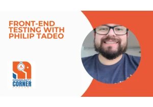 Community Corner: Front-End Testing With Philip Tadeo