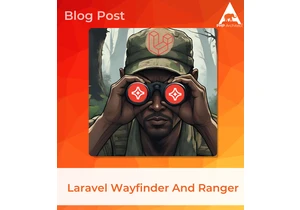 Laravel Wayfinder And Ranger: The Dynamic Duo That Transforms Full-Stack Development