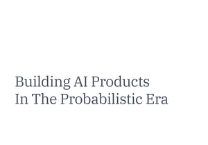 Building AI products in the probabilistic era
