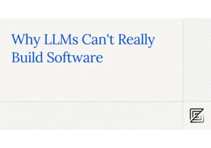 Why LLMs Can't Build Software