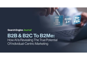 From B2B & B2C To B2Me: How AI Is Revealing The True Potential Of Individual-Centric Marketing via @sejournal, @purnavirji