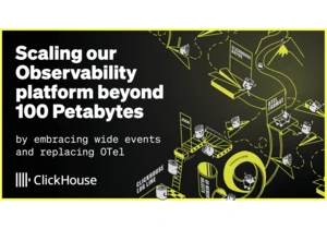 ClickHouse scales beyond 100 petabytes of logs