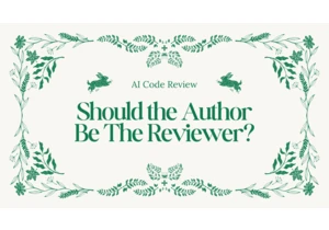 AI code review: Should the author be the reviewer?