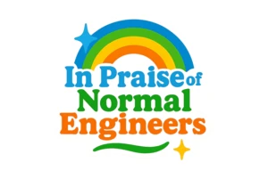 In praise of "normal" engineers