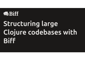 Structuring large Clojure codebases with Biff