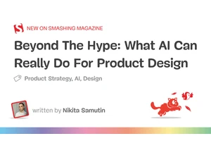 Beyond The Hype: What AI Can Really Do For Product Design