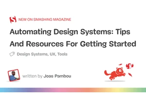 Automating Design Systems: Tips And Resources For Getting Started