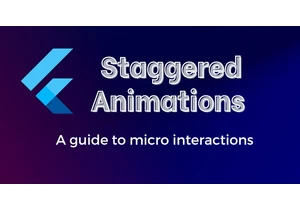 How to create Staggered Animation in Flutter: A Guide to Micro-interactions
