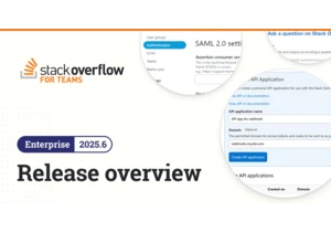 Strengthening the core: Stack Overflow for Teams 2025.6