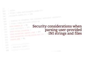 Security considerations when parsing user-provided INI strings and files