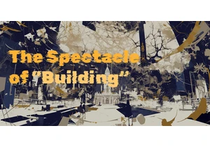 The Spectacle of "Building"
