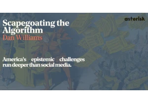 Scapegoating the Algorithm America's epistemic challenges run deeper than social