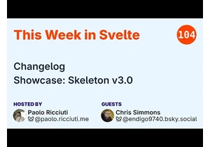 This Week in Svelte, Ep. 104 — Changelog, Skeleton v3.0