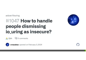 How to handle people dismissing io_uring as insecure?