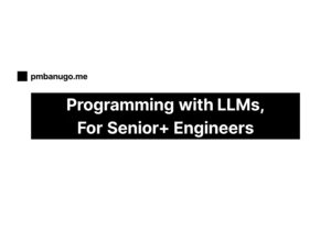 Peer Programming with LLMs, for Senior+ Engineers
