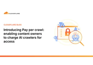 Cloudflare to introduce pay-per-crawl for AI bots