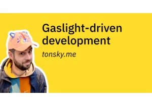 Gaslight-Driven Development