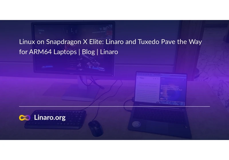 Linux on Snapdragon X Elite: Linaro and Tuxedo Pave the Way for ARM64 Laptops