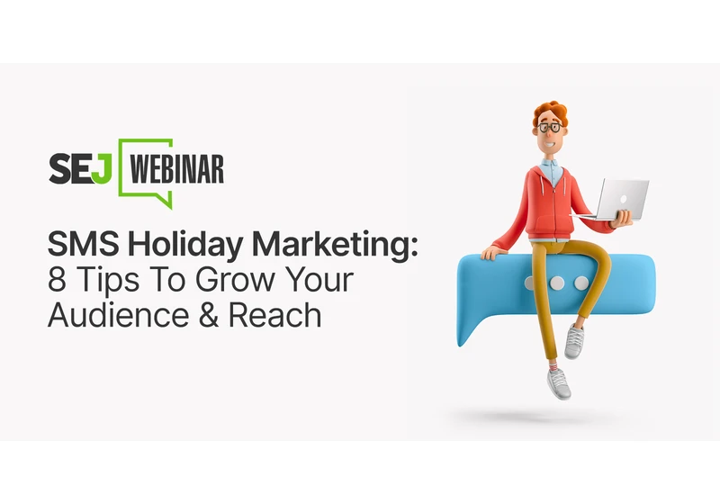 SMS Holiday Marketing: 8 Tips To Grow Your Audience & Reach [Webinar] via @sejournal, @hethr_campbell