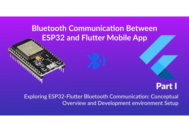 Building a Bluetooth Communication Interface Between ESP32 and Flutter Mobile App for Configurable Settings