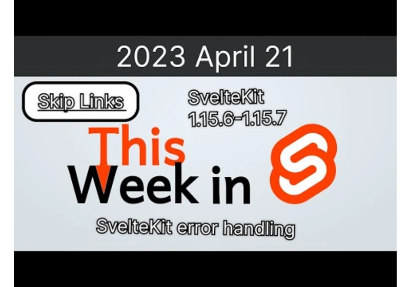 This Week in Svelte (2023 April 22) - SvelteKit 1.15.7, skip links, error handling, static assets