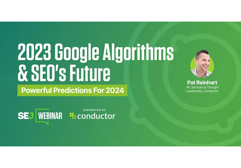 2023 Google Algorithms & SEO’s Future: Powerful Predictions For 2024 via @sejournal, @hethr_campbell