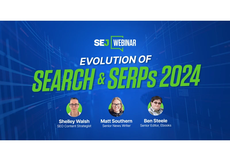 The Evolution Of Search & SERPs 2024 via @sejournal, @Amanda_ZW