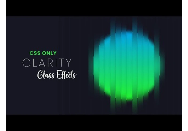 CSS Only Clarity Glass Animation Effects
