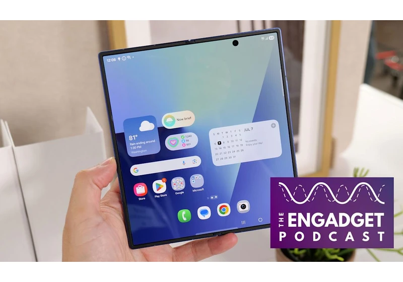 Engadget Podcast: Samsung’s Galaxy Z Fold 7 and Flip 7 are a huge leap for foldables
