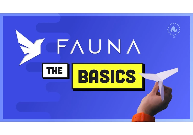 FaunaDB Basics - The Database of your Dreams