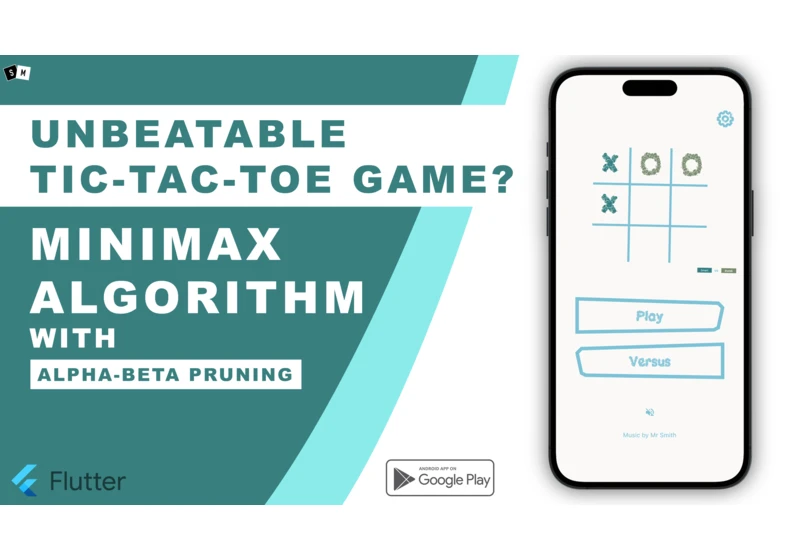 Creating Unbeatable TicTacToe Game in Flutter using Minimax Algorithm with Alpha Beta Pruning