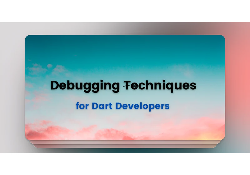 Debugging Techniques for Dart Developers