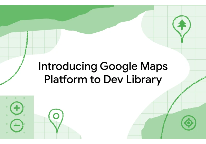 Navigating new routes, places and distance: Introducing Google Maps Platform to Dev Library