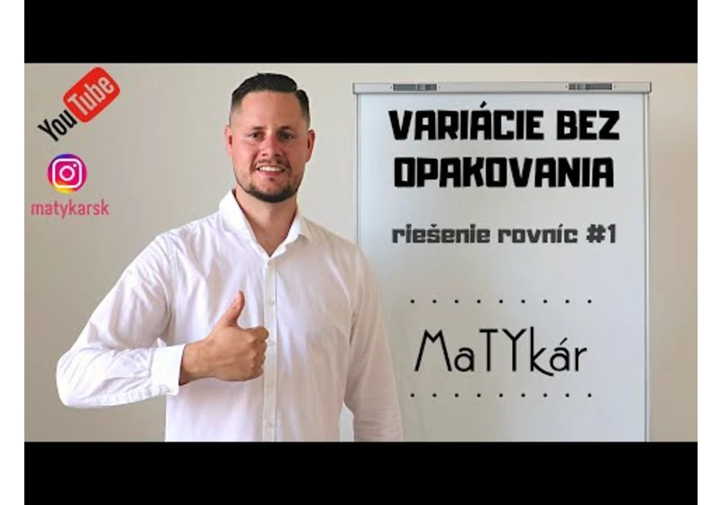 VARIÁCIE BEZ OPAKOVANIA - riešenie rovníc #1