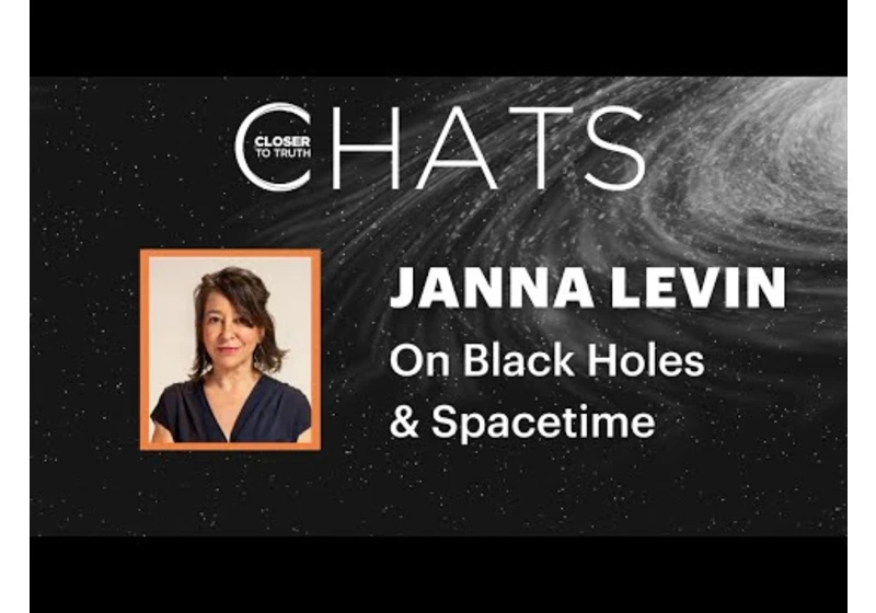 Janna Levin on Black Holes and Spacetime | Closer To Truth Chats