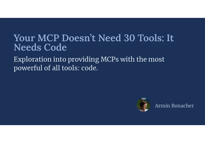 MCP Doesn't Need 30 Tools: It Needs Code
