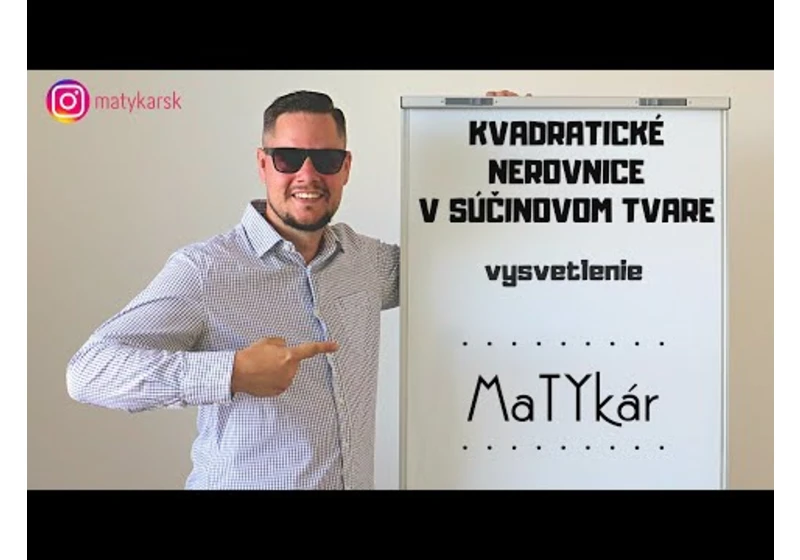 KVADRATICKÉ NEROVNICE V SÚČINOVOM TVARE - vysvetlenie