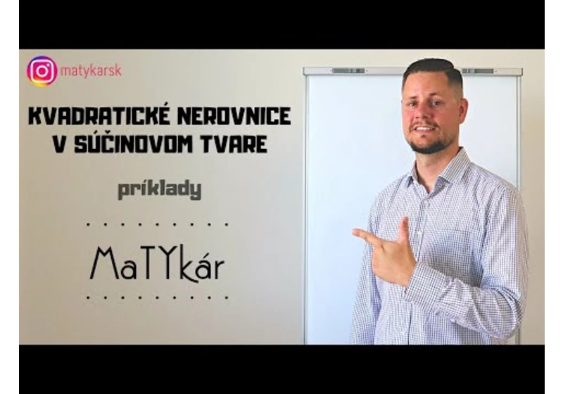 KVADRATICKÉ NEROVNICE V SÚČINOVOM TVARE - príklady