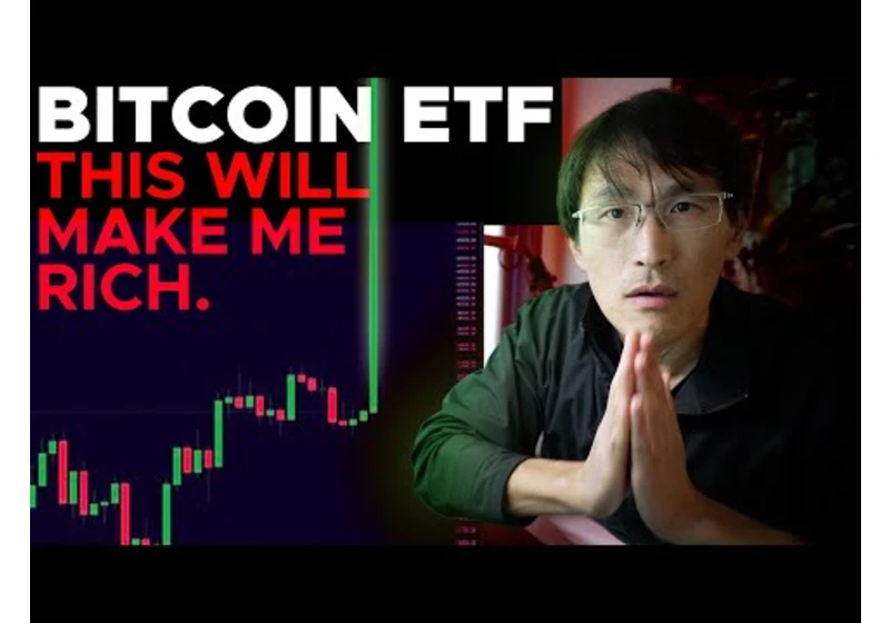 Bitcoin ETF... THIS WILL MAKE ME RICH.