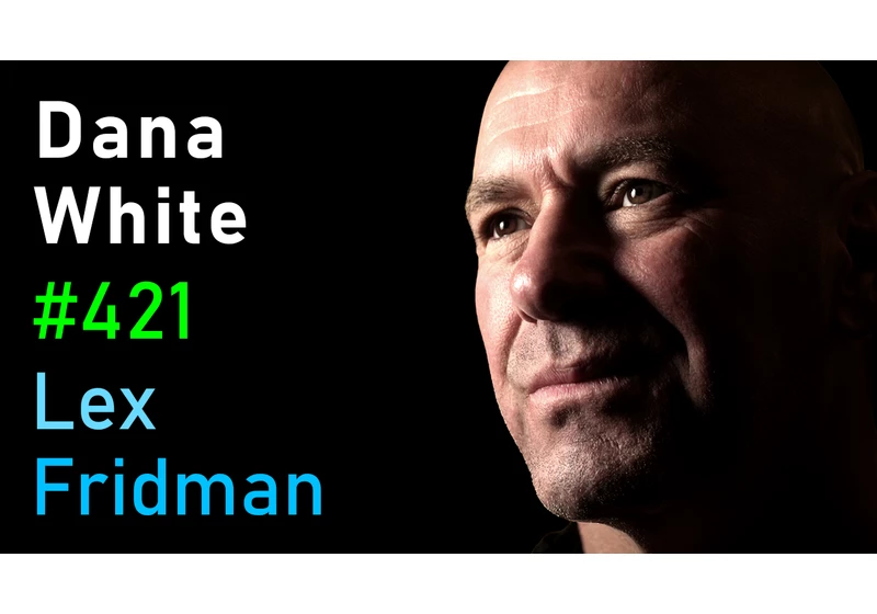 #421 – Dana White: UFC, Fighting, Khabib, Conor, Tyson, Ali, Rogan, Elon & Zuck