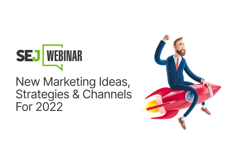 New Marketing Ideas, Strategies & Channels For 2022 [Webinar] via @sejournal, @hethr_campbell