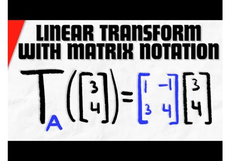 Linear Transformation of a Vector in Matrix Notation | Linear Algebra Exercises